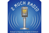 2 Much Radio